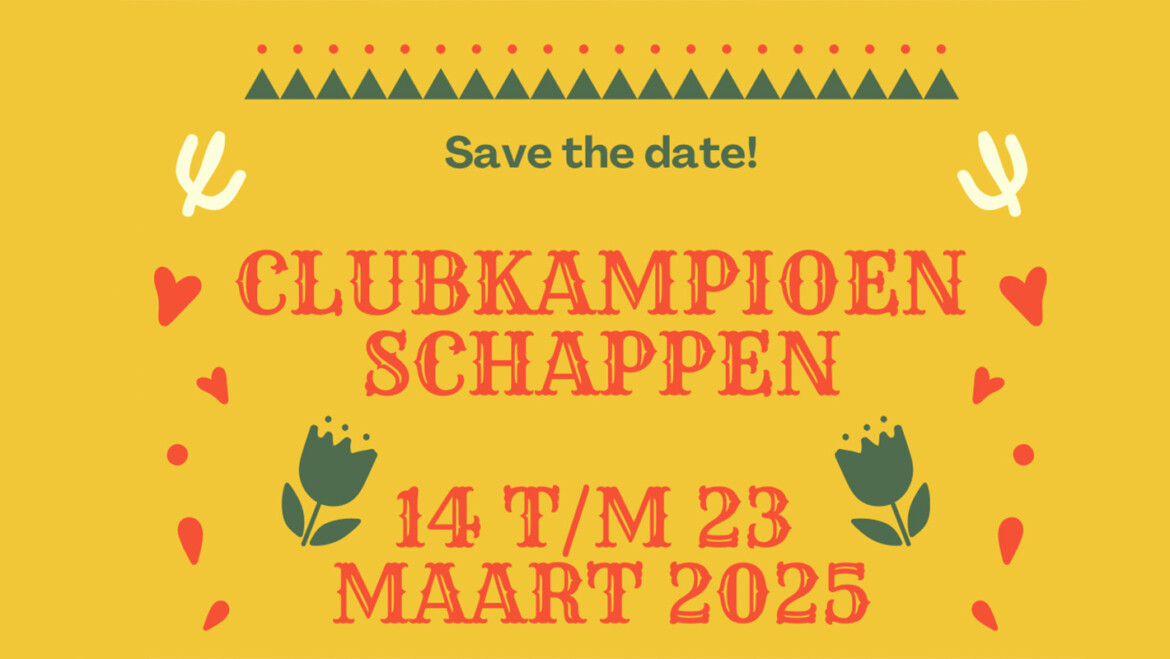 Save the date Clubkampioenschappen 2025